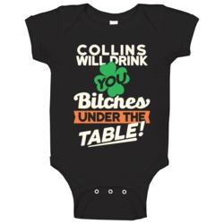 Collins Will Drink You Under The Table St Patricks Day Irish Funny Bab Collins Will Drink You Under The Table St Patricks Day Irish Funny Bab