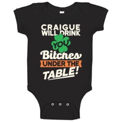 Craigue Will Drink You Under The Table St Patricks Day Irish Funny Bab Craigue Will Drink You Under The Table St Patricks Day Irish Funny Bab