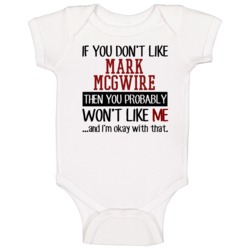 If You Don't Like Mark Mcgwire Then You Won't Like Me St Louis Basebal If You Don't Like Mark Mcgwire Then You Won't Like Me St Louis Basebal