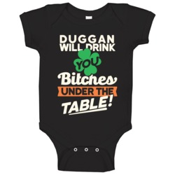 Duggan Will Drink You Under The Table St Patricks Day Irish Funny Baby Duggan Will Drink You Under The Table St Patricks Day Irish Funny Baby