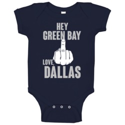 Hey Green Bay Fu Middle Finger Hater Love Dallas Football Fan Baby One