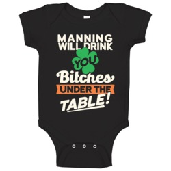 Manning Will Drink You Under The Table St Patricks Day Irish Funny Bab Manning Will Drink You Under The Table St Patricks Day Irish Funny Bab