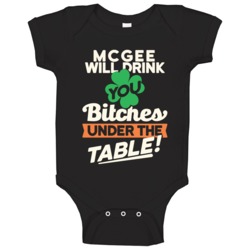 Mcgee Will Drink You Under The Table St Patricks Day Irish Funny Baby Mcgee Will Drink You Under The Table St Patricks Day Irish Funny Baby