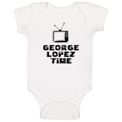 George Lopez Time Favorite Tv Show Baby One Piece George Lopez Time Favorite Tv Show Baby One Piece