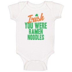 Ramen Noodles I Wish Irish You Were Food Drink Funny Party St Patricks Ramen Noodles I Wish Irish You Were Food Drink Funny Party St Patricks