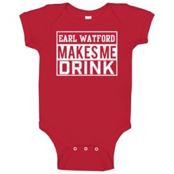 Earl Watford Makes Me Drink Funny Football Arizona Fan Baby One Piece Earl Watford Makes Me Drink Funny Football Arizona Fan Baby One Piece