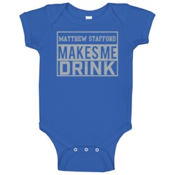 Matthew Stafford Makes Me Drink Funny Football Detroit Fan Baby One Pi Matthew Stafford Makes Me Drink Funny Football Detroit Fan Baby One Pi