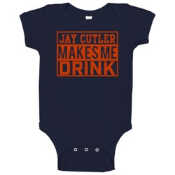 Jay Cutler Makes Me Drink Funny Football Chicago Fan Baby One Piece Jay Cutler Makes Me Drink Funny Football Chicago Fan Baby One Piece