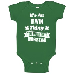 It's An Irwin Thing You Wouldn't Understand St Patricks Day Last Name It's An Irwin Thing You Wouldn't Understand St Patricks Day Last Name