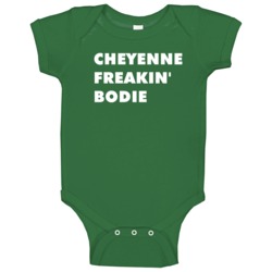 Cheyenne Freakin' Bodie Cheyenne Tv Character Baby One Piece Cheyenne Freakin' Bodie Cheyenne Tv Character Baby One Piece