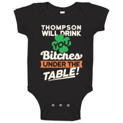 Thompson Will Drink You Under The Table St Patricks Day Irish Funny Ba Thompson Will Drink You Under The Table St Patricks Day Irish Funny Ba
