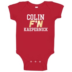 Colin F'n Kaepernick San Francisco Football Funny Player Baby One Piec Colin F'n Kaepernick San Francisco Football Funny Player Baby One Piec