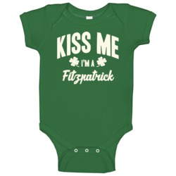 Kiss Me I'm A Fitzpatrick St Patricks Day Last Name Baby One Piece