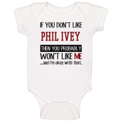 If You Don't Like Phil Ivey You Won't Like Me Player Fan Baby One Piec If You Don't Like Phil Ivey You Won't Like Me Player Fan Baby One Piec