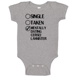 Single Taken Dating Cersei Lannister Game Of Thrones Baby One Piece Single Taken Dating Cersei Lannister Game Of Thrones Baby One Piece