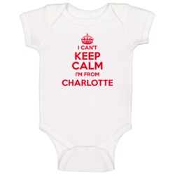 Charlotte North Carolina I Cant Keep Calm Funny Baby One Piece Charlotte North Carolina I Cant Keep Calm Funny Baby One Piece