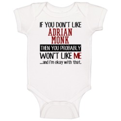 If You Don' T Like Adrian Monk You Won't Like Me Novel Character Baby If You Don' T Like Adrian Monk You Won't Like Me Novel Character Baby