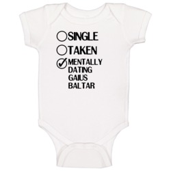 Single Taken Dating Gaius Baltar Battlestar Galactica Baby One Piece