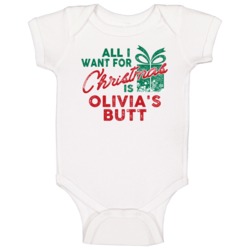 All I Want For Christmas Olivia's Butt Funny Name Holiday Gift Baby On
