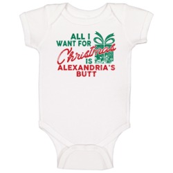 All I Want For Christmas Alexandria's Butt Funny Name Holiday Gift Bab