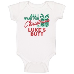 All I Want For Christmas Luke's Butt Funny Name Holiday Gift Baby One 