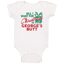 All I Want For Christmas George's Butt Funny Name Holiday Gift Baby On