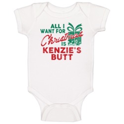 All I Want For Christmas Kenzie's Butt Funny Name Holiday Gift Baby On