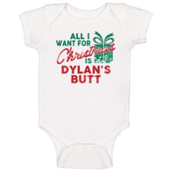 All I Want For Christmas Dylan's Butt Funny Name Holiday Gift Baby One