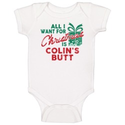All I Want For Christmas Colin's Butt Funny Name Holiday Gift Baby One