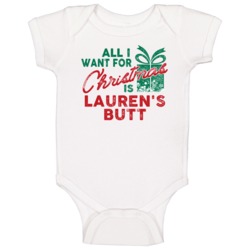 All I Want For Christmas Lauren's Butt Funny Name Holiday Gift Baby On