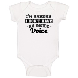 I'm Samoan No Inside Voice Funny Loud Patriotic Nationality Baby One P