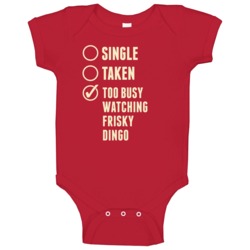 Single Taken Watching Frisky Dingo Baby One Piece Single Taken Watching Frisky Dingo Baby One Piece