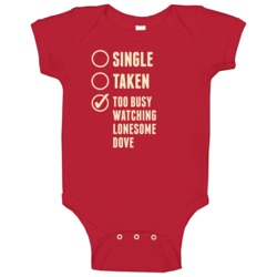 Single Taken Watching Lonesome Dove Baby One Piece Single Taken Watching Lonesome Dove Baby One Piece