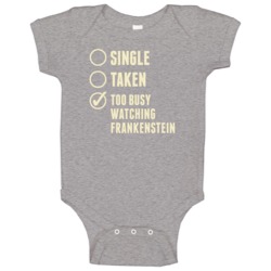 Single Taken Watching Frankenstein Baby One Piece Single Taken Watching Frankenstein Baby One Piece