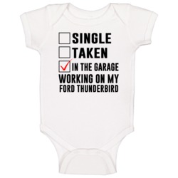 Single Taken Working On My Ford Thunderbird Funny Car Baby One Piece Single Taken Working On My Ford Thunderbird Funny Car Baby One Piece