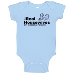 Grosse Pointe Michigan Real Housewives Funny Baby One Piece Grosse Pointe Michigan Real Housewives Funny Baby One Piece