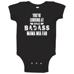 Youre Looking At One Badass Mama Mia Fan Tv Show Baby One Piece Youre Looking At One Badass Mama Mia Fan Tv Show Baby One Piece