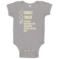 Single Taken Watching Law And Order Special Victims Unit Baby One Piec Single Taken Watching Law And Order Special Victims Unit Baby One Piec