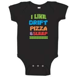I Like Pizza Sleep And Drift Favorite Video Game Cool Baby One Piece I Like Pizza Sleep And Drift Favorite Video Game Cool Baby One Piece