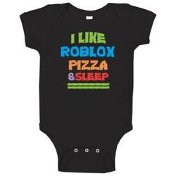 I Like Pizza Sleep And Roblox Favorite Video Game Cool Baby One Piece I Like Pizza Sleep And Roblox Favorite Video Game Cool Baby One Piece