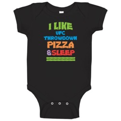 I Like Pizza Sleep And Ufc Throwdown Favorite Video Game Cool Baby One I Like Pizza Sleep And Ufc Throwdown Favorite Video Game Cool Baby One