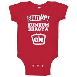 Shut Up Kumkum Bhagya Is On Tv Show Baby One Piece Shut Up Kumkum Bhagya Is On Tv Show Baby One Piece