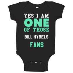 Bill Hybels Yes I Am One Of Those Fans Religious Church Baby One Piece Bill Hybels Yes I Am One Of Those Fans Religious Church Baby One Piece