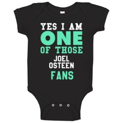 Joel Osteen Yes I Am One Of Those Fans Religious Church Baby One Piece Joel Osteen Yes I Am One Of Those Fans Religious Church Baby One Piece