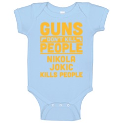Guns Don't Kill People Nikola Jokic Denver Basketball Baby One Piece Guns Don't Kill People Nikola Jokic Denver Basketball Baby One Piece