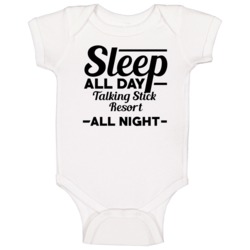 Sleep All Day Talking Stick Resort All Night Gambling Baby One Piece Sleep All Day Talking Stick Resort All Night Gambling Baby One Piece