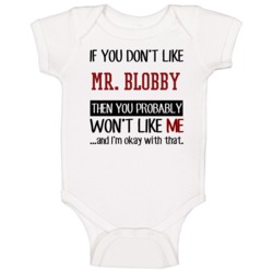 If You Don't Like Mr Blobby Then You Won't Like Me Video Game Baby One If You Don't Like Mr Blobby Then You Won't Like Me Video Game Baby One