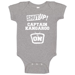 Shut Up Captain Kangaroo Is On Tv Show Baby One Piece Shut Up Captain Kangaroo Is On Tv Show Baby One Piece