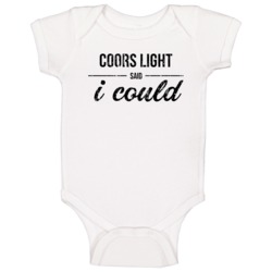 Coors Light Said I Could Funny Drinking Baby One Piece