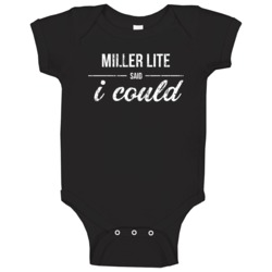 Miller Lite Said I Could Funny Drinking Baby One Piece
